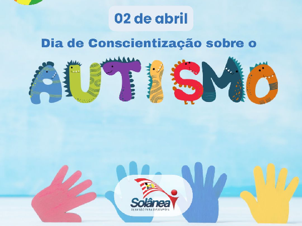 02 de Abril Dia Mundial e o Dia Nacional de Conscientização sobre o Autismo